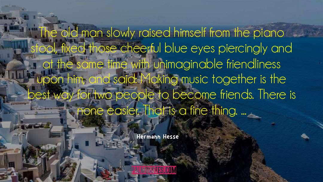 Have Those Friends quotes by Hermann Hesse