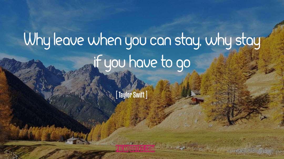 Have To Go quotes by Taylor Swift