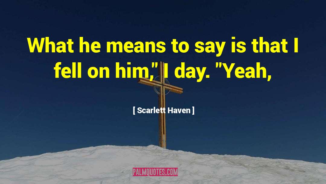 Haven quotes by Scarlett Haven