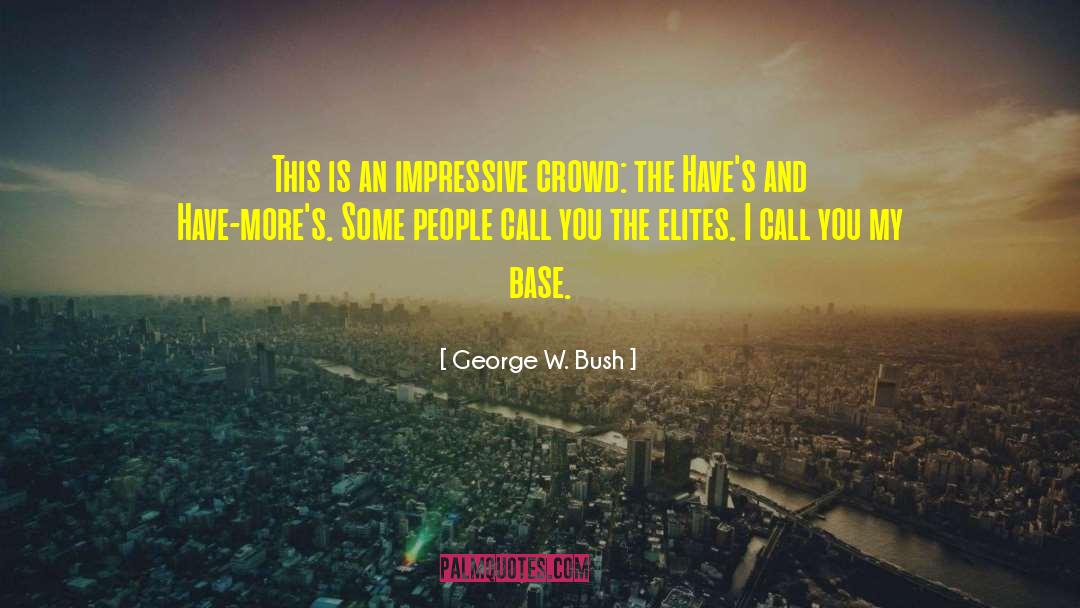Haves quotes by George W. Bush
