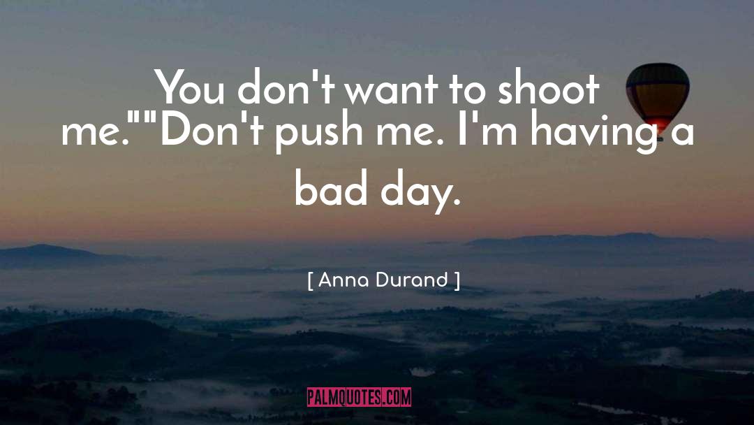 Having A Bad Day quotes by Anna Durand
