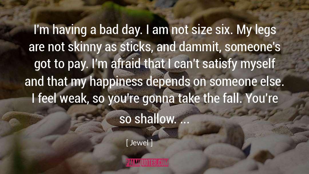 Having A Bad Day quotes by Jewel