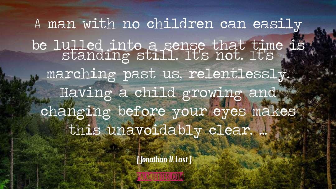 Having A Child quotes by Jonathan V. Last