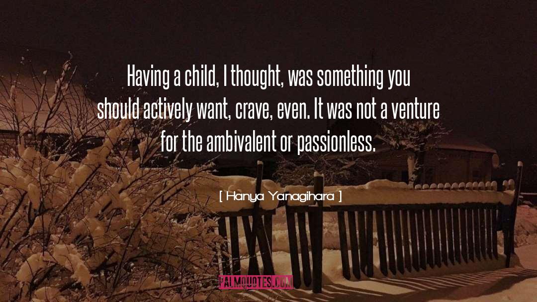 Having A Child quotes by Hanya Yanagihara