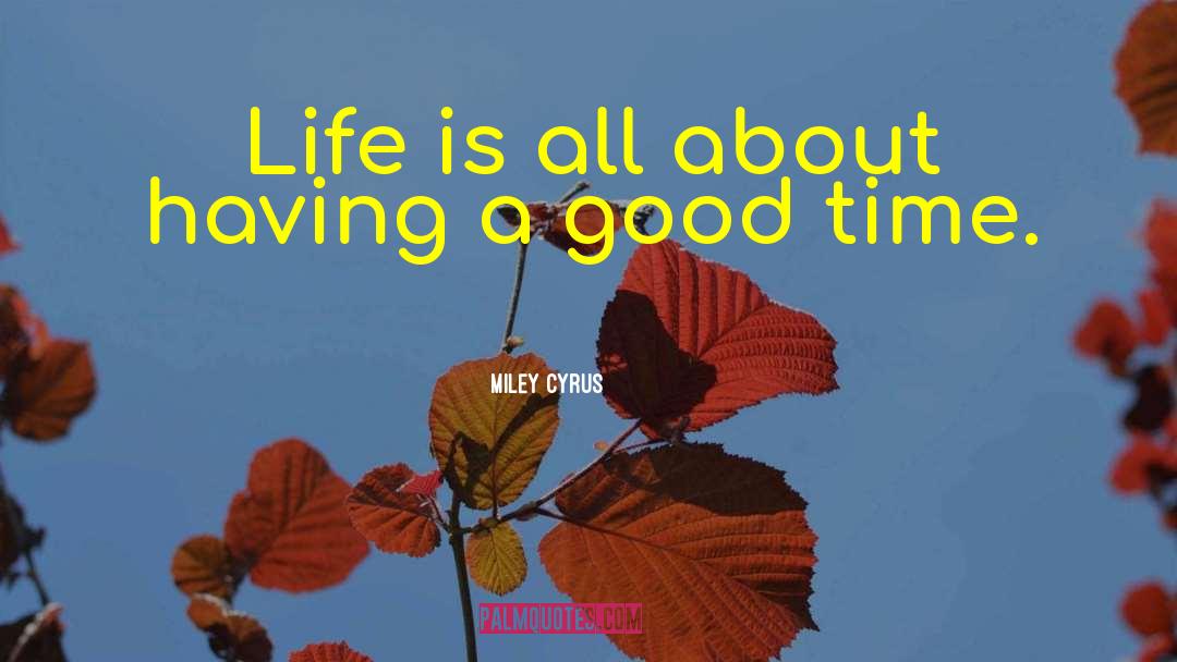 Having A Good Time quotes by Miley Cyrus