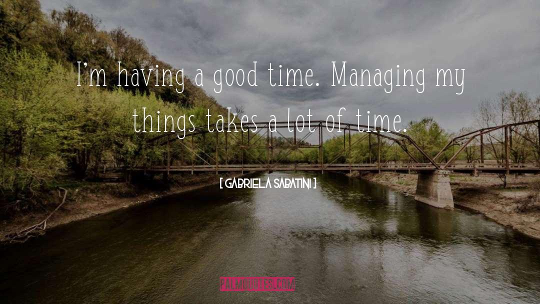 Having A Good Time quotes by Gabriela Sabatini