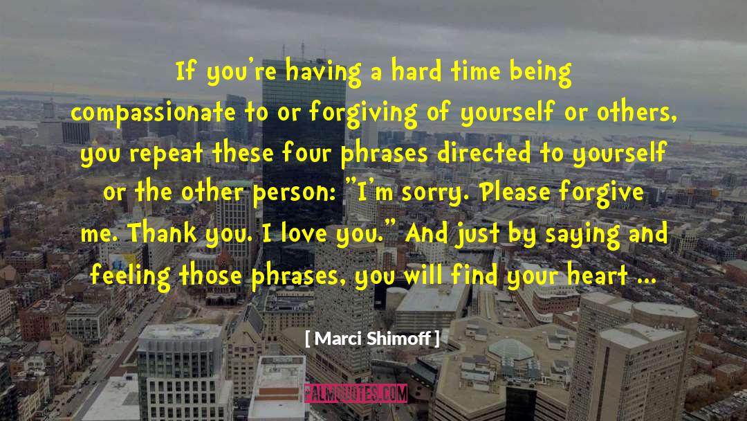 Having A Hard Time quotes by Marci Shimoff