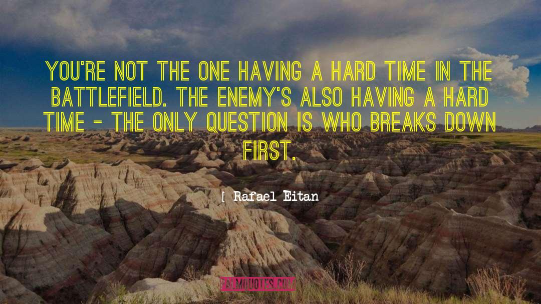 Having A Hard Time quotes by Rafael Eitan