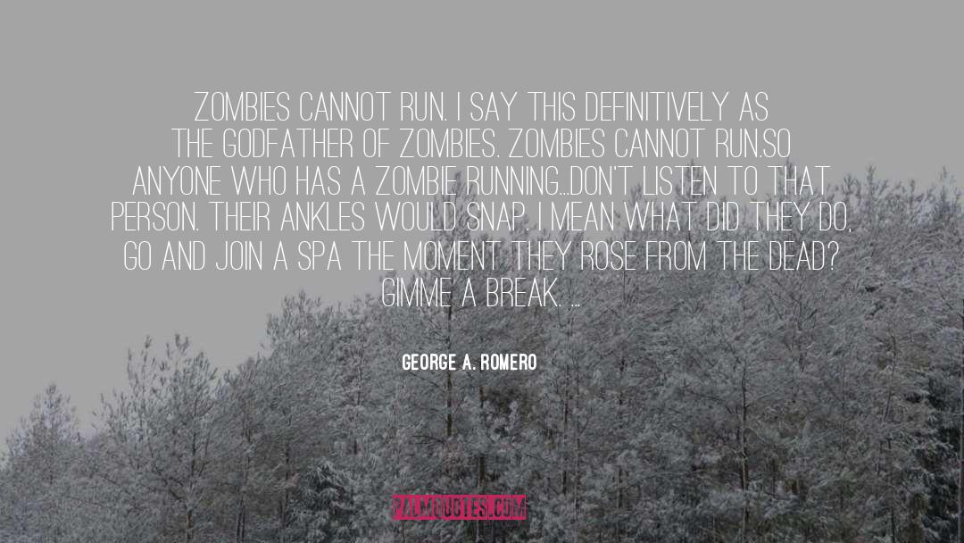 Having A Moment quotes by George A. Romero