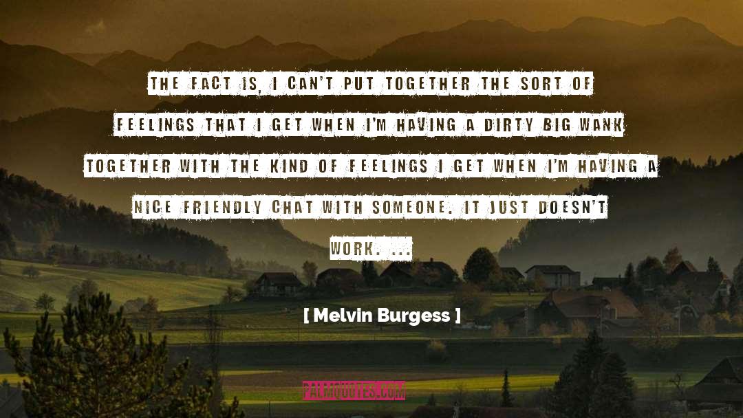 Having Big Lips quotes by Melvin Burgess