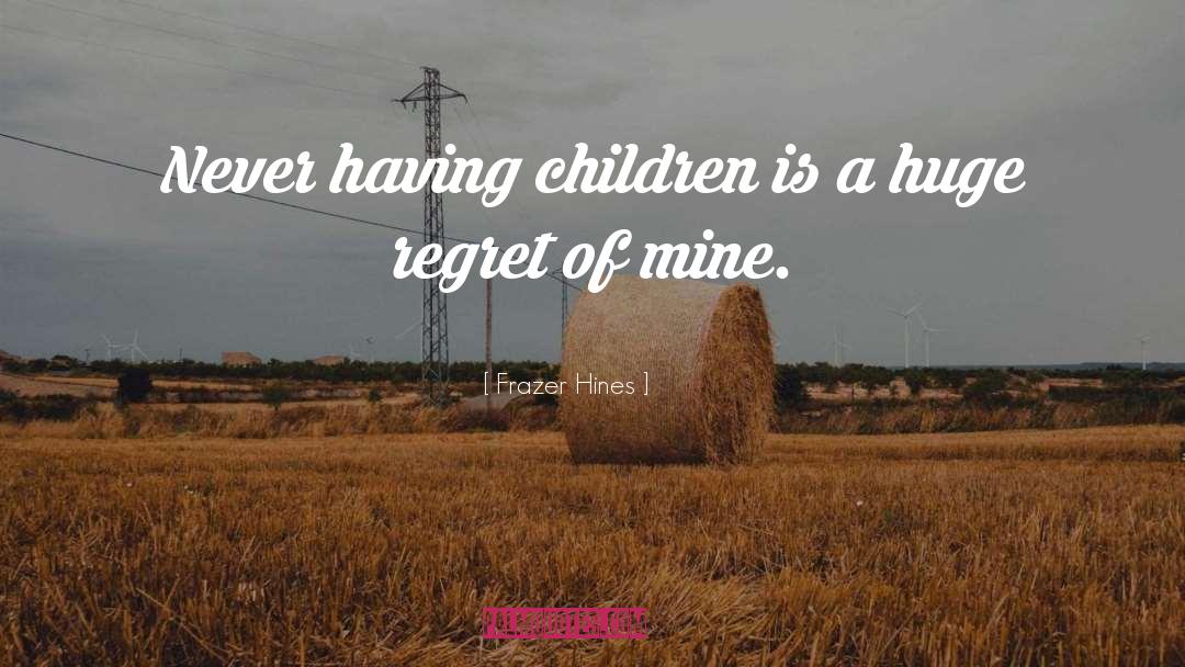 Having Children quotes by Frazer Hines