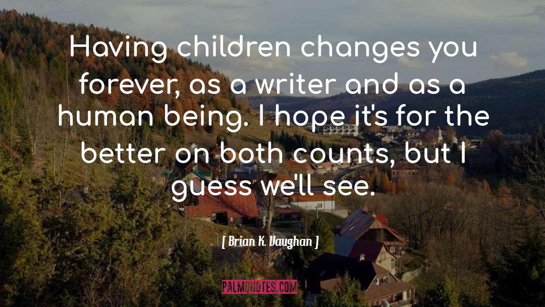 Having Children quotes by Brian K. Vaughan