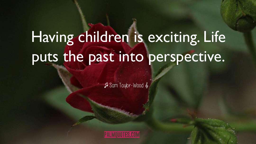 Having Children quotes by Sam Taylor-Wood