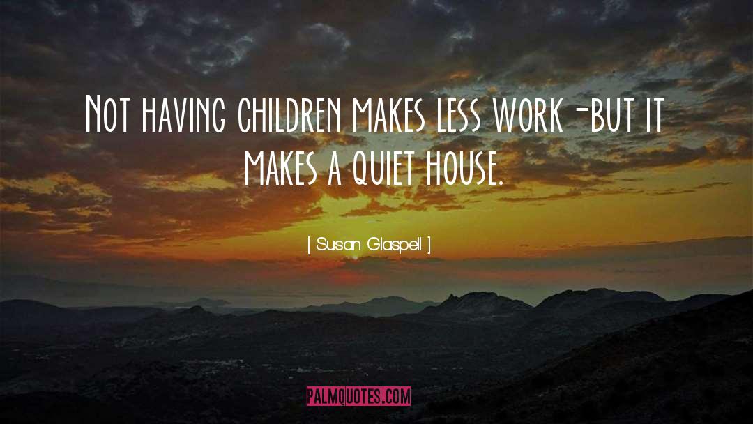 Having Children quotes by Susan Glaspell