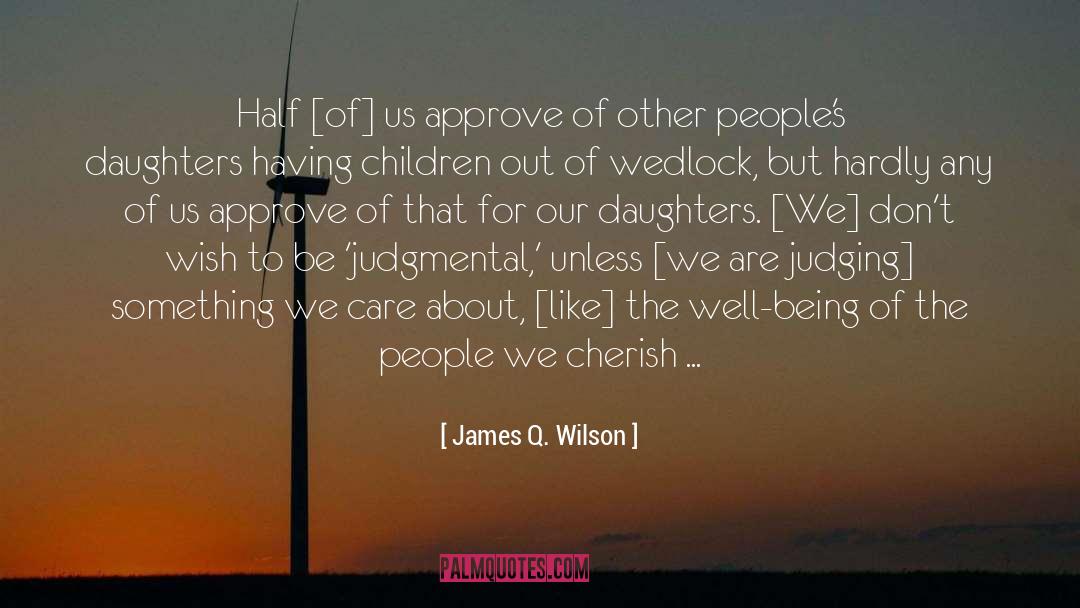 Having Children quotes by James Q. Wilson