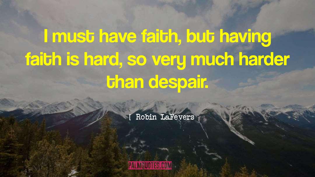 Having Faith quotes by Robin LaFevers