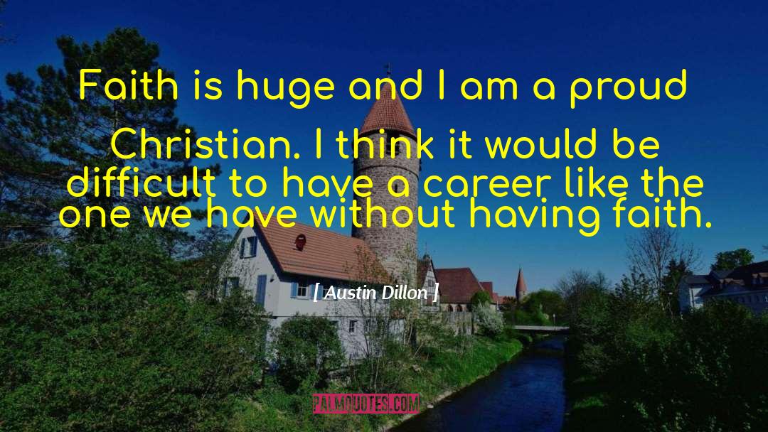 Having Faith quotes by Austin Dillon