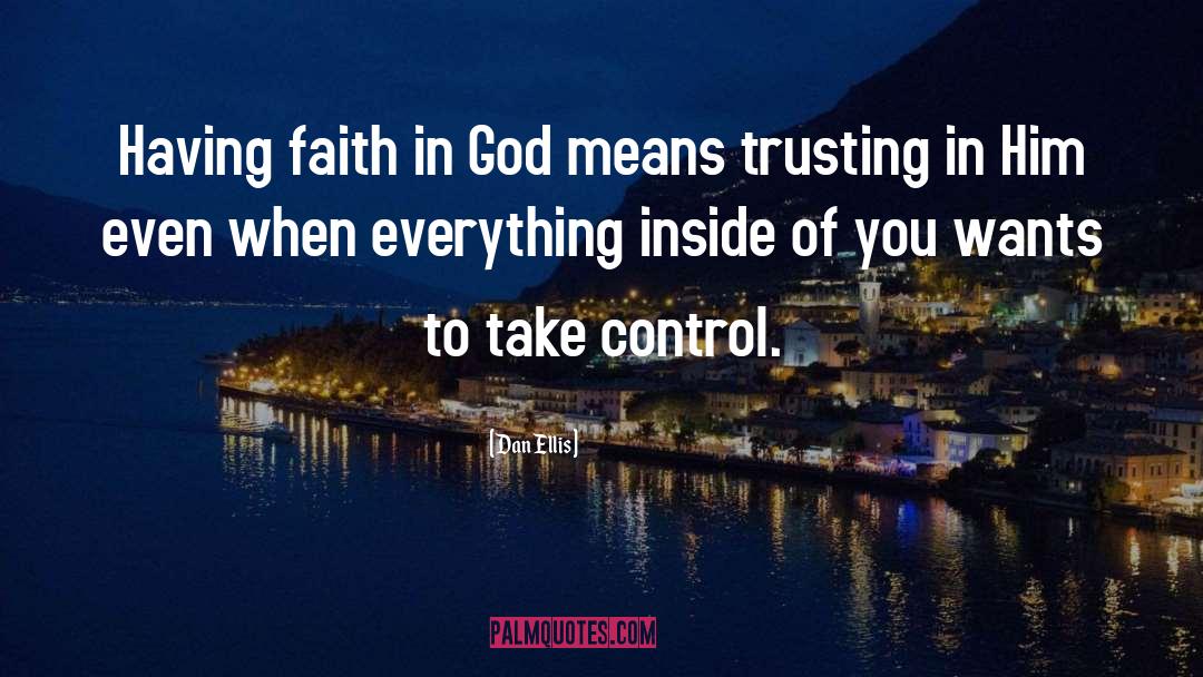 Having Faith quotes by Dan Ellis