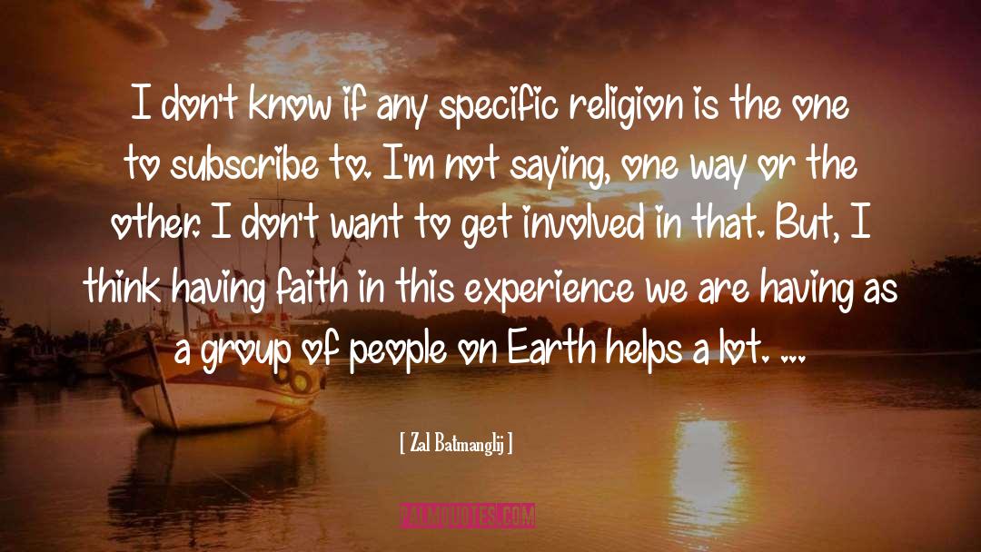 Having Faith quotes by Zal Batmanglij