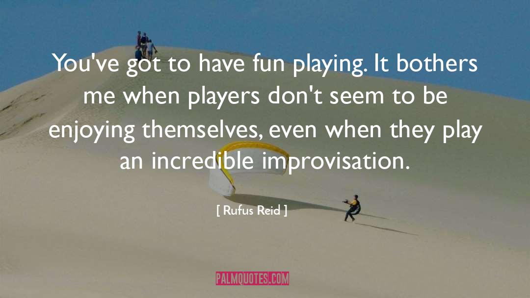 Having Fun Playing Sports quotes by Rufus Reid