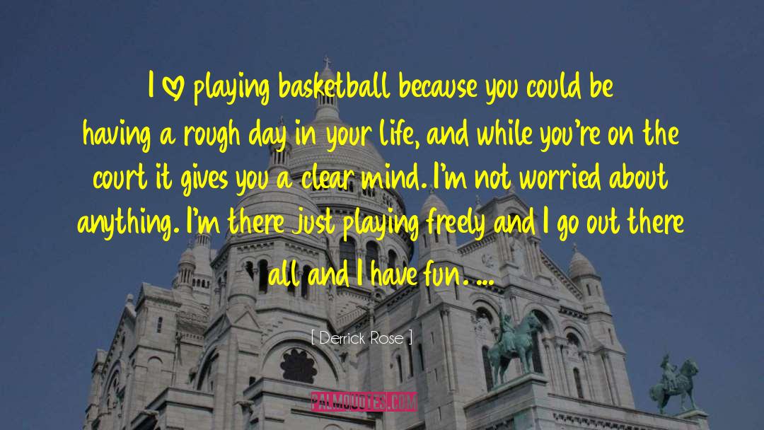 Having Fun Playing Sports quotes by Derrick Rose