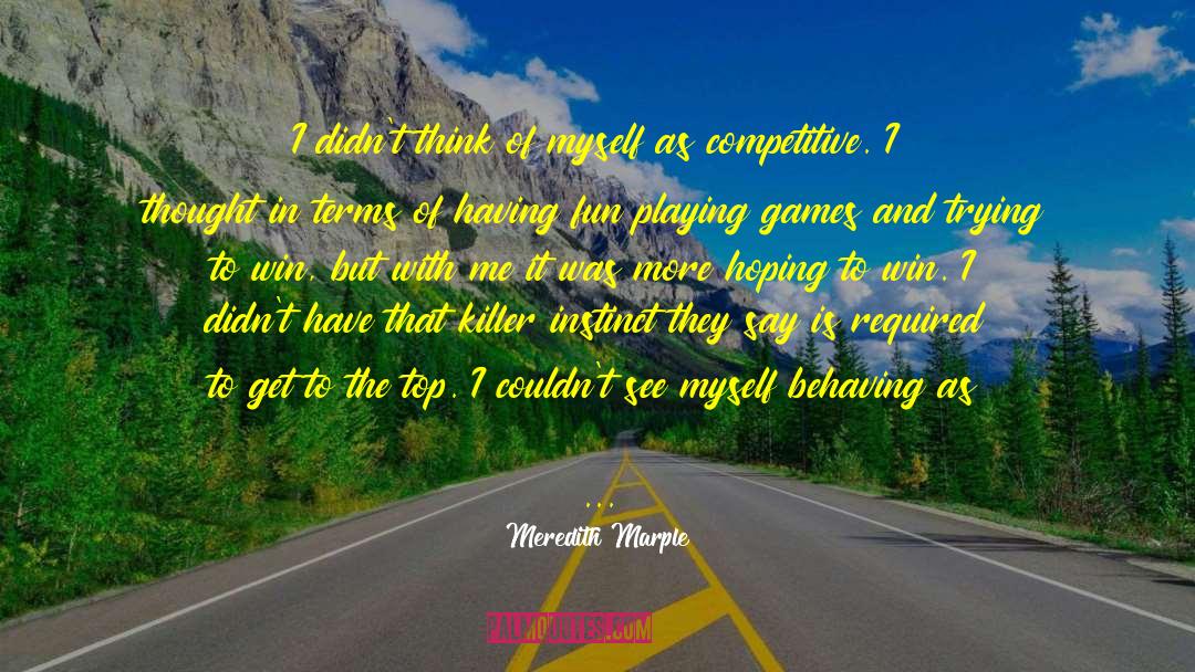 Having Fun Playing Sports quotes by Meredith Marple
