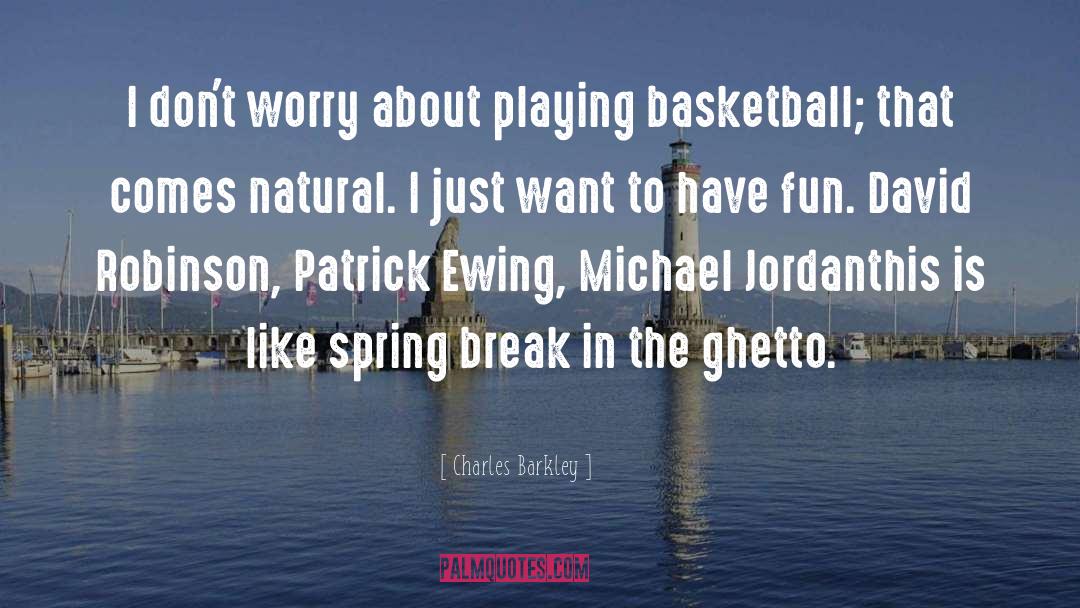 Having Fun Playing Sports quotes by Charles Barkley