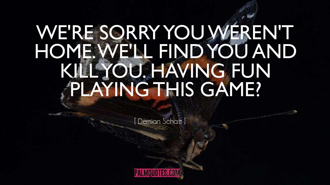 Having Fun Playing Sports quotes by Demian Schatt