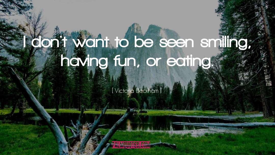 Having Fun quotes by Victoria Beckham