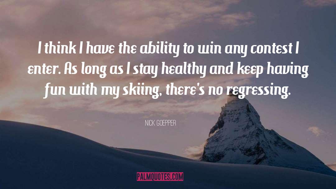 Having Fun quotes by Nick Goepper