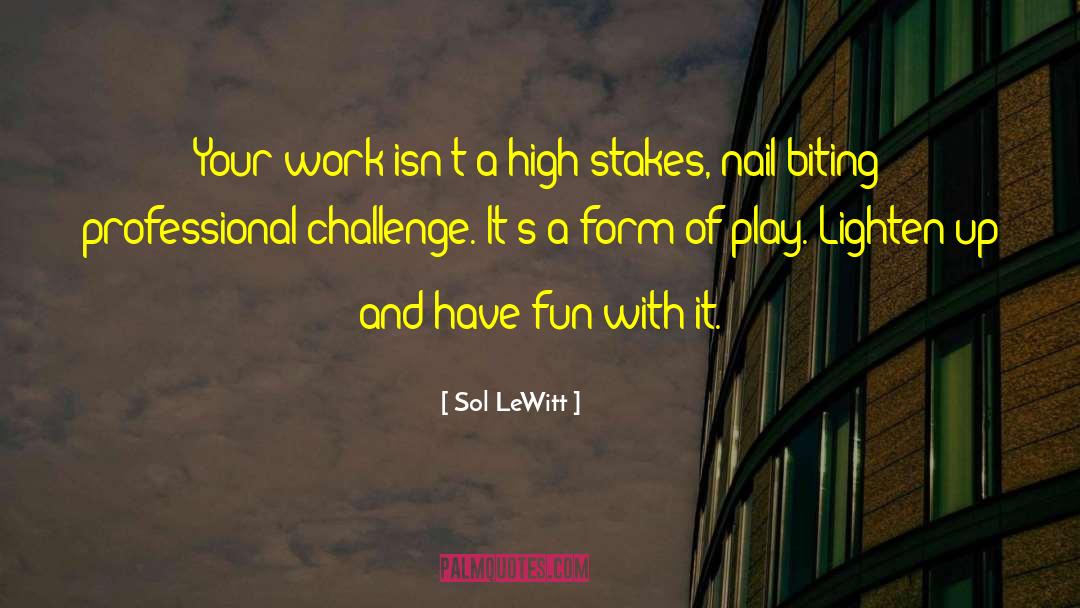 Having Fun With Your Friends quotes by Sol LeWitt
