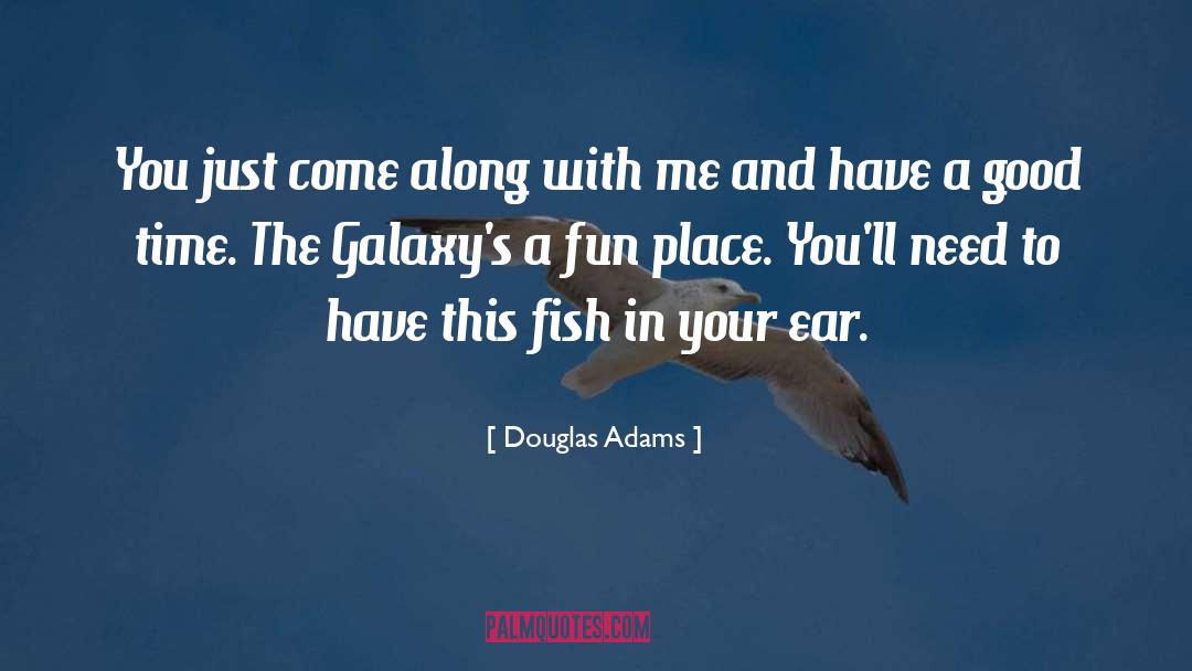 Having Fun With Your Friends quotes by Douglas Adams