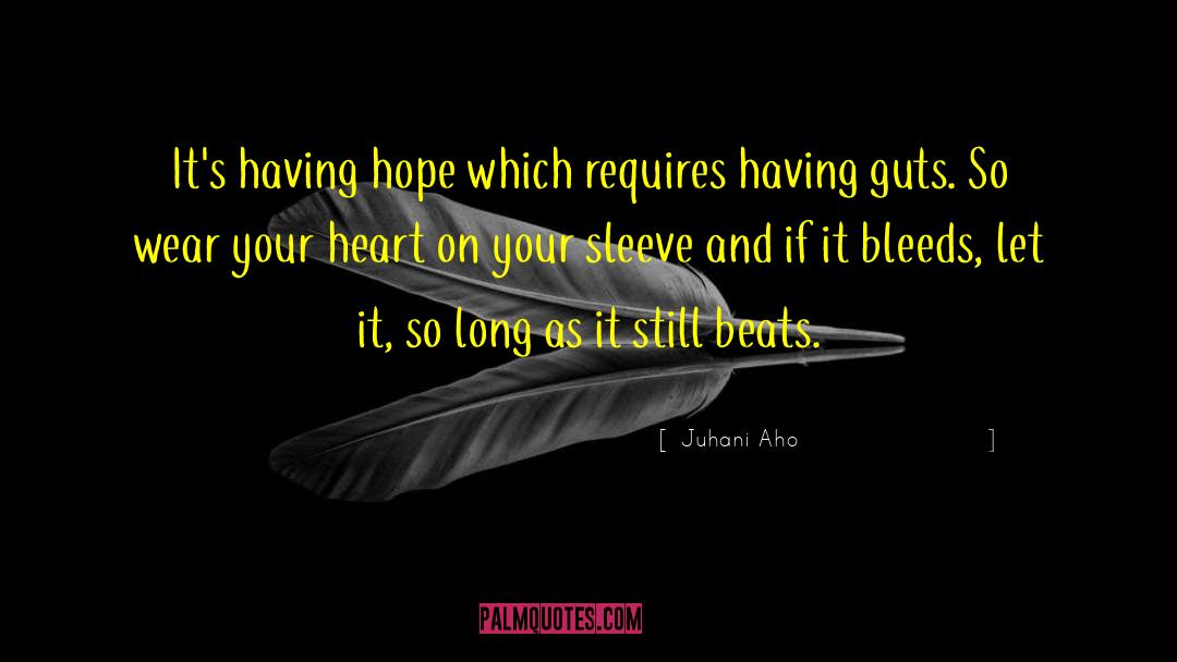 Having Guts quotes by Juhani Aho