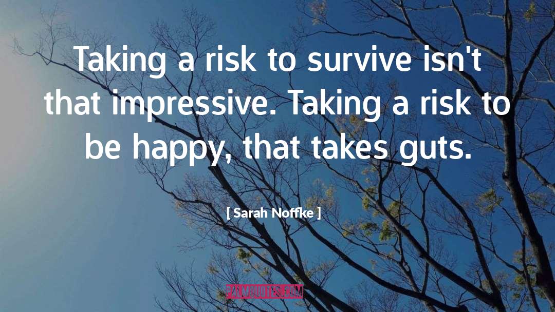 Having Guts quotes by Sarah Noffke