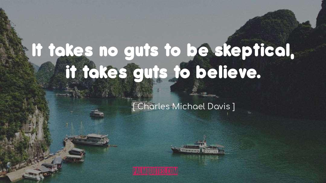 Having Guts quotes by Charles Michael Davis