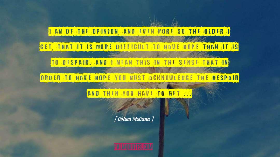 Having Hope And Faith quotes by Colum McCann