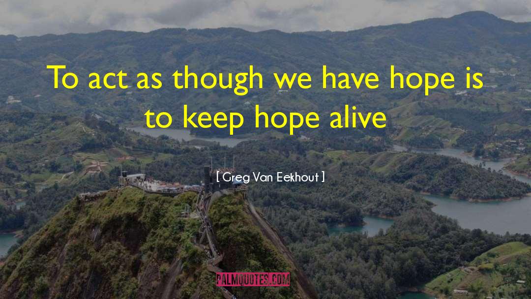 Having Hope quotes by Greg Van Eekhout