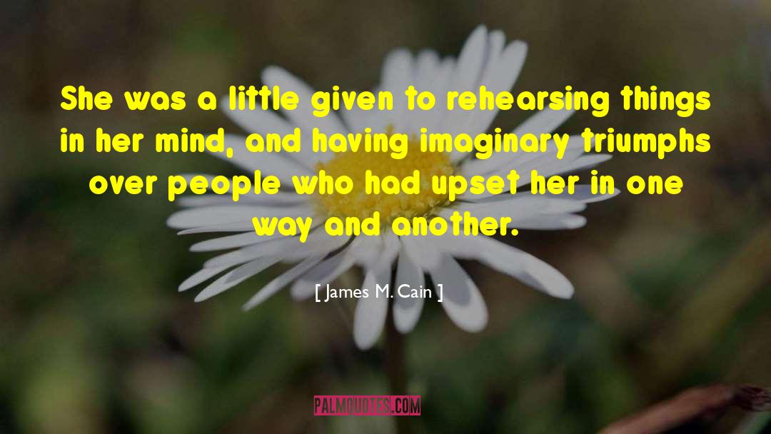 Having Imaginary Friend quotes by James M. Cain