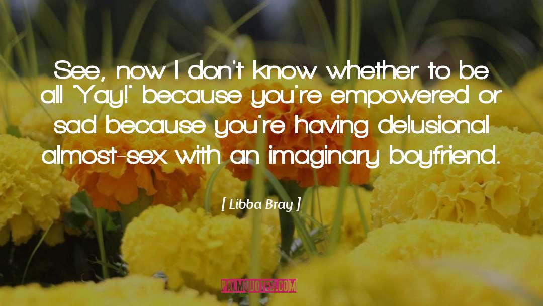 Having Imaginary Friend quotes by Libba Bray