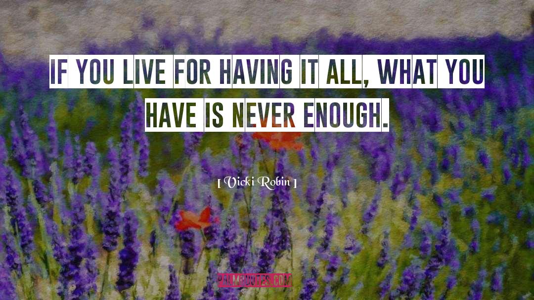 Having It All quotes by Vicki Robin