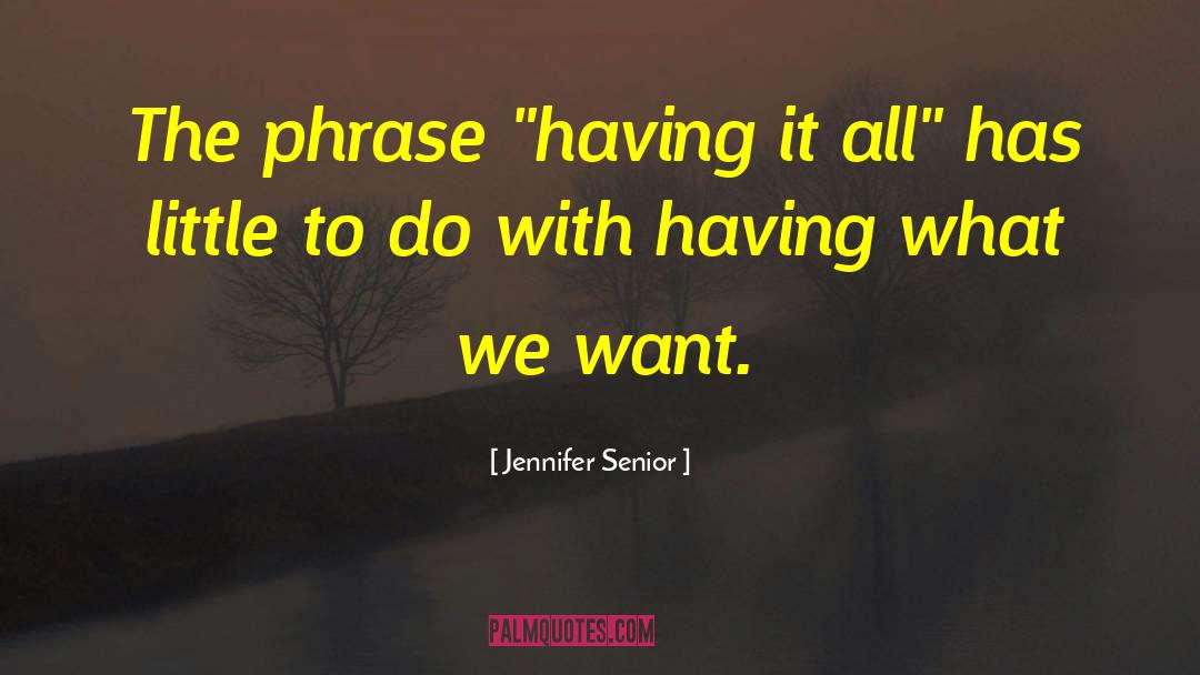 Having It All quotes by Jennifer Senior