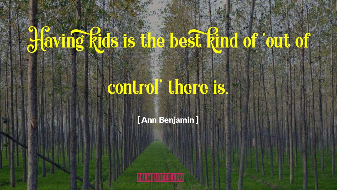 Having Kids quotes by Ann Benjamin