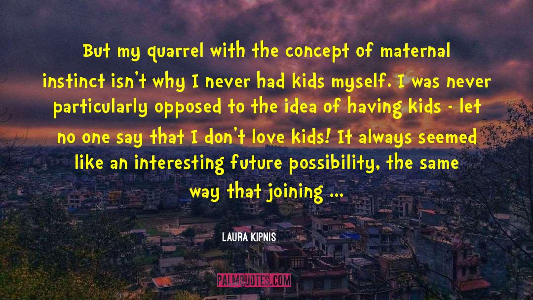 Having Kids quotes by Laura Kipnis