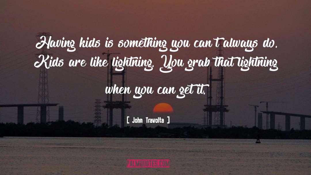 Having Kids quotes by John Travolta