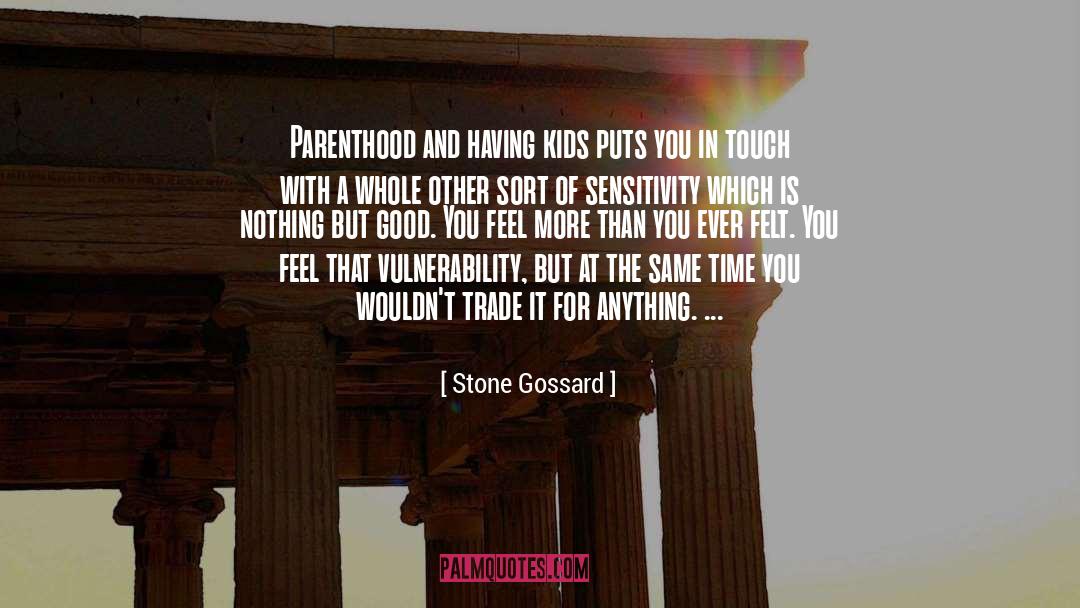 Having Kids quotes by Stone Gossard