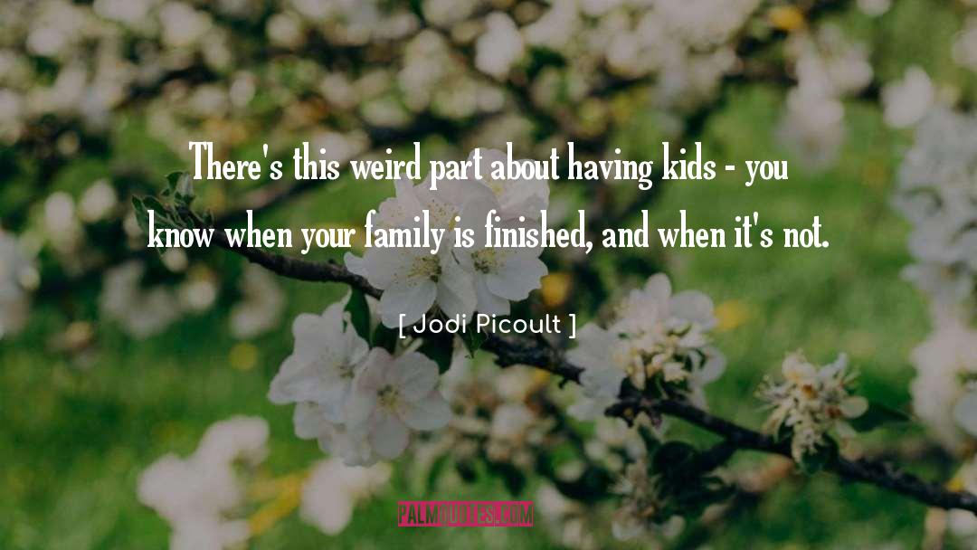 Having Kids quotes by Jodi Picoult