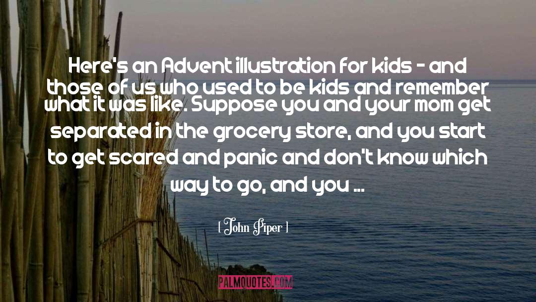 Having Panic Attacks quotes by John Piper