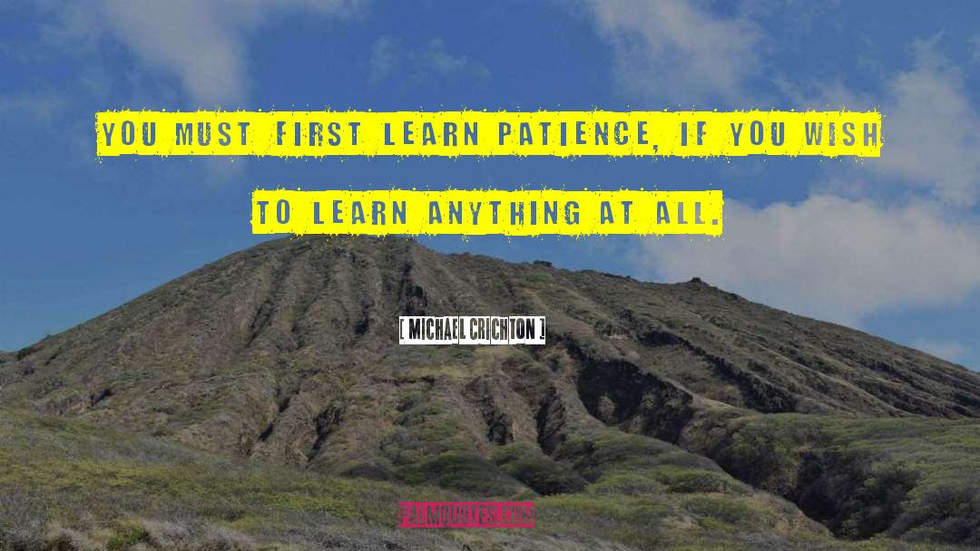 Having Patience quotes by Michael Crichton