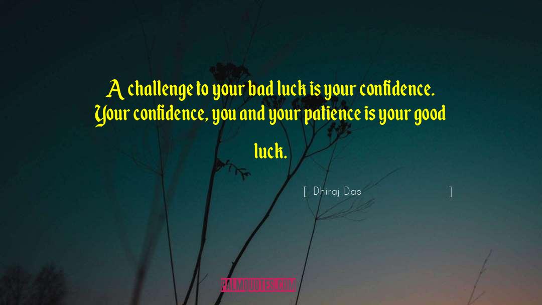 Having Patience quotes by Dhiraj Das