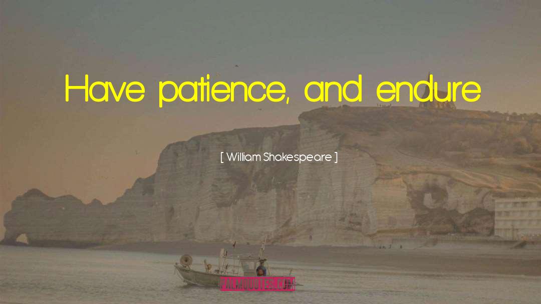 Having Patience quotes by William Shakespeare